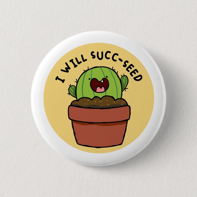 I Will Succ-seed Cactus Positive Pun Button Pin (Front)
