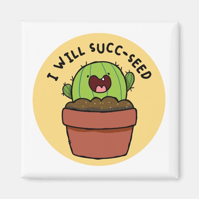 I Will Succ-seed Cactus Positive Pun Magnet (Front)