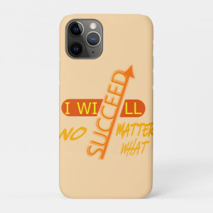 I Will Succeed No Matter What  iPhone 11 Pro Case