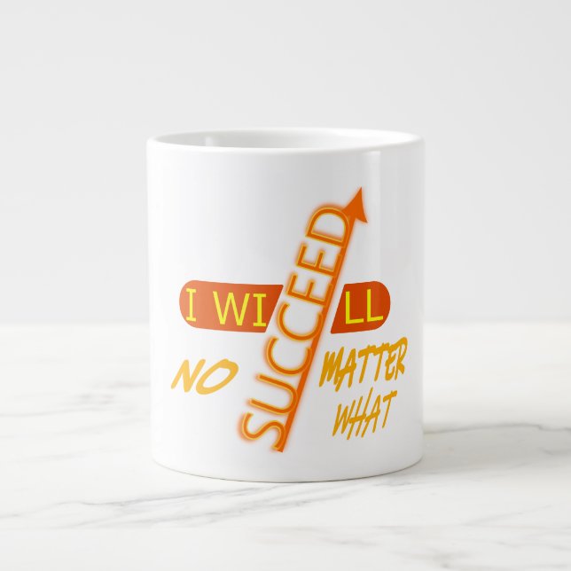 I Will Succeed No Matter What  Large Coffee Mug (Front)
