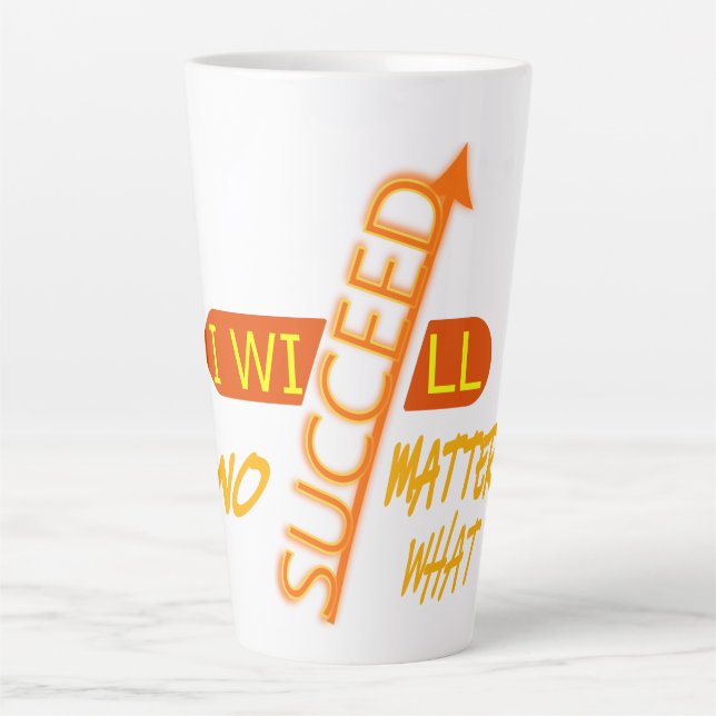 I Will Succeed No Matter What  Latte Mug (Front)