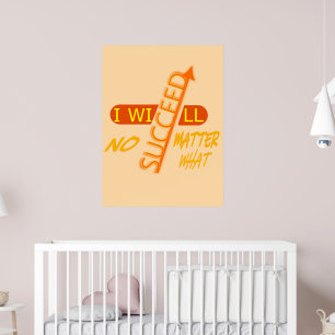 I Will Succeed No Matter What Poster