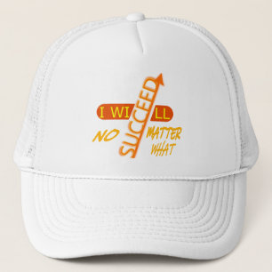 I Will Succeed No Matter What Trucker Hat
