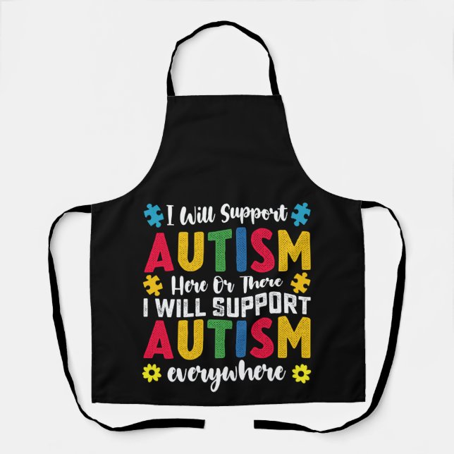I Will Support Autism Here Or There Autistic Apron (Front)