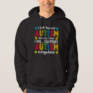 I Will Support Autism Here Or There Autistic Hoodie