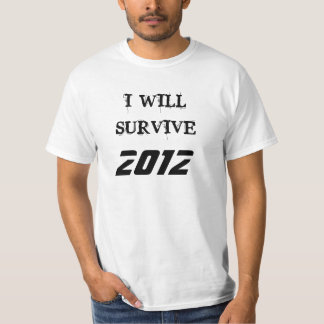 I WILL SURVIVE , 2012 T-Shirt
