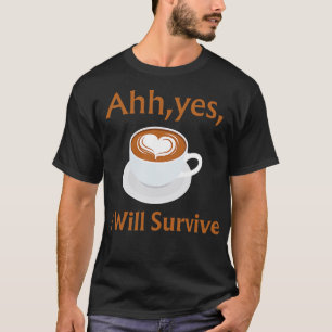 I Will Survive 2 T-Shirt