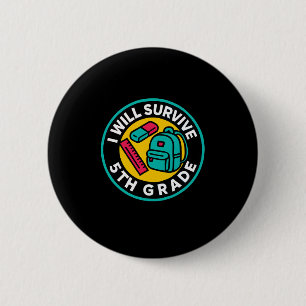 I Will Survive 5th Grade Ck To School Fun Kid's Te 6 Cm Round Badge