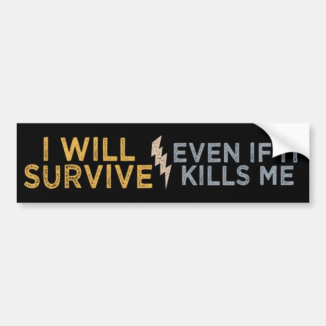 I WILL SURVIVE bumpersticker Bumper Sticker (Front)