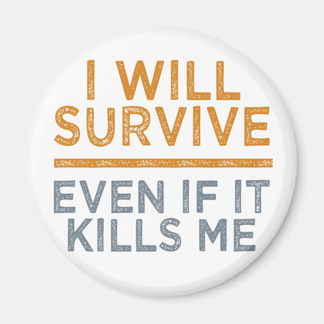 I WILL SURVIVE magnet (Front)