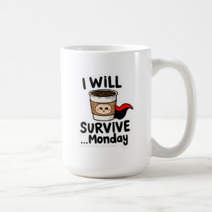"I Will Survive Monday" Coffee Hero  Coffee Mug