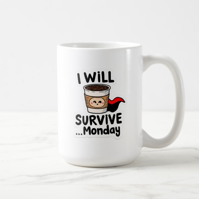 "I Will Survive Monday" Coffee Hero  Coffee Mug (Right)