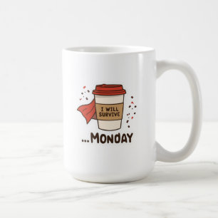 I Will Survive Monday Hero Coffee Coffee Mug