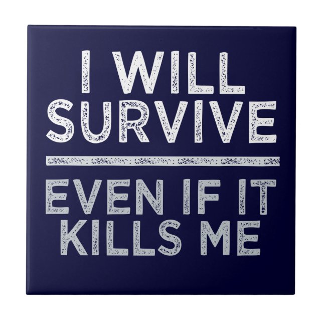 I WILL SURVIVE tile (Front)