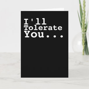 I Will Tolerate You Humour Card