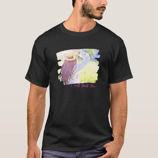 I Will Trust Him Christian Woman Spring Beauty Sun T-Shirt (Front)