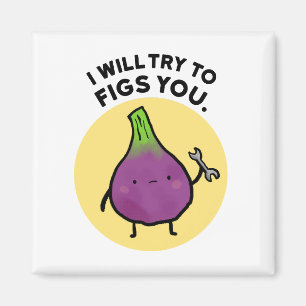 I Will Try To Figs You Cute Fruit Pun Magnet