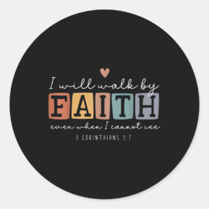 I Will Walk By Faith Religious Bible Verse Christi Classic Round Sticker