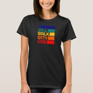 I Will Walk With God Baptism Powerful Verse Christ T-Shirt