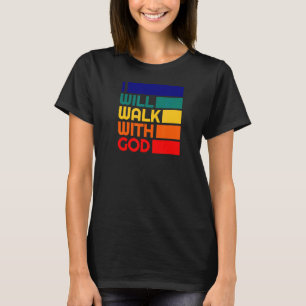 I Will Walk With God Baptism Powerful Verse Christ T-Shirt