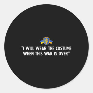 I Will Wear A Costume After The War Is Over 1  Classic Round Sticker