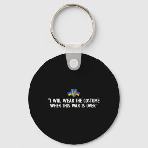 I Will Wear A Costume After The War Is Over 1 Key Ring