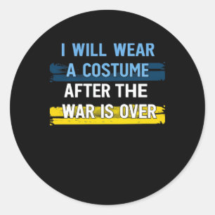 I Will Wear A Costume After The War Is Over plunde Classic Round Sticker