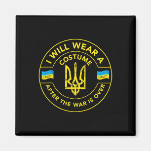 I Will Wear A Costume After The War Is Over - Ukra Magnet