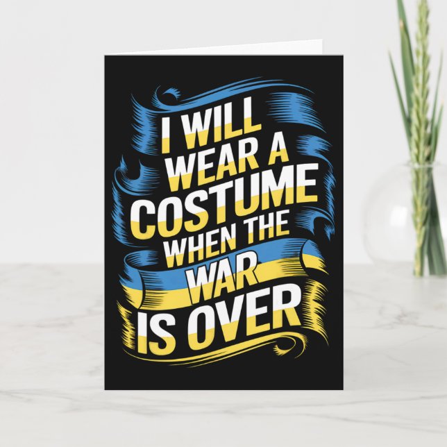 I Will Wear A Costume When The War Is Over  Card (Front)
