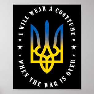 I Will Wear A Costume When The War Is Over Ukraini Poster