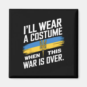 I Will Wear A Costume When This War Is Over Magnet