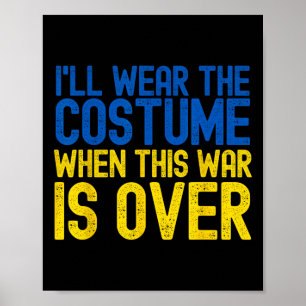 I Will Wear The Costume When The War Is Over Ukrai Poster