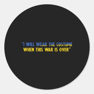 I Will Wear The Costume When This War Is Over Supp Classic Round Sticker