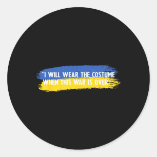 I Will Wear The Costume When This War Is Over Ukra Classic Round Sticker
