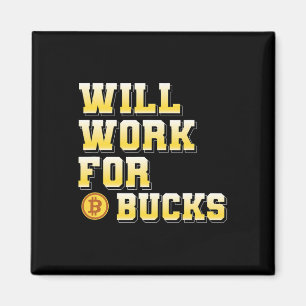 I Will Work For Bucks Funny Working Gamer Gift Des Magnet