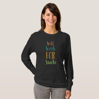 I WILL WORK FOR SNACKS TSHIRT