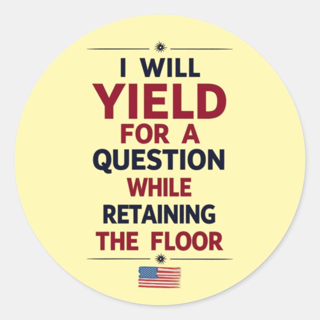 I Will Yield for a Question – Filibuster Quote Classic Round Sticker (Front)