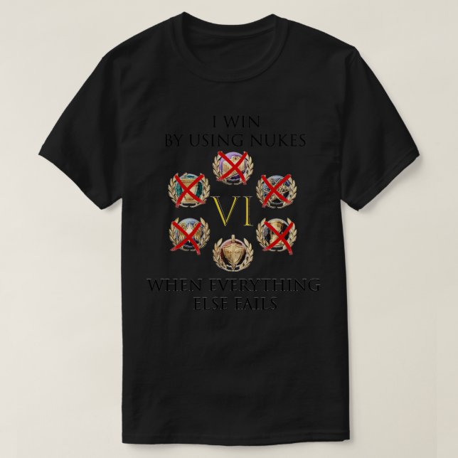 I WIN BY USING NUKES  T-Shirt (Design Front)