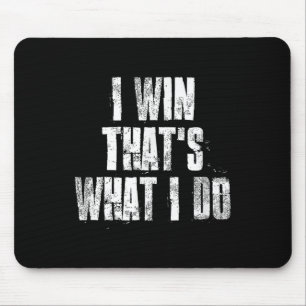 I Win Thats What I Do Motivational Gym Sports Work Mouse Pad