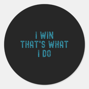 I Win That's What I Do Motivational Gym Workout Ap Classic Round Sticker