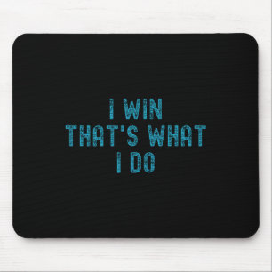 I Win That's What I Do Motivational Gym Workout Ap Mouse Pad