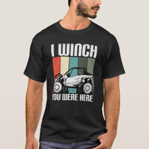 I Winch You Were Here UTV SxS Side by Side SSV M T-Shirt