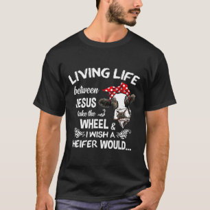 I Wish A Heifer Would Cow T-Shirt