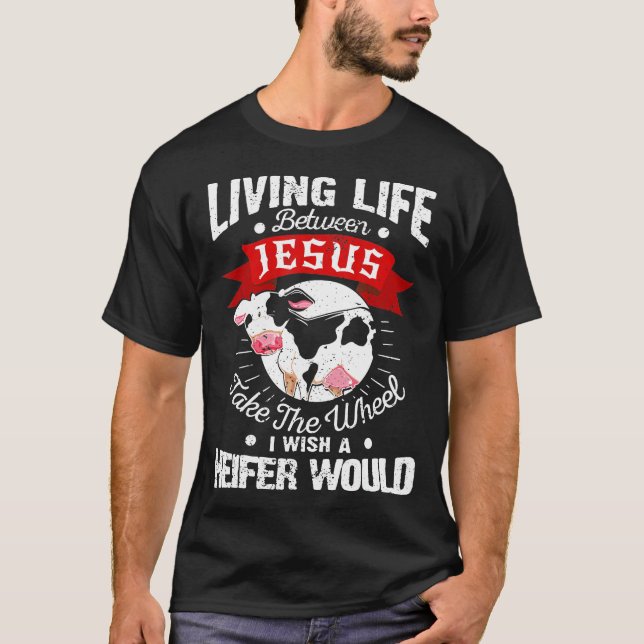 I Wish A Heifer Would  Funny Cow T-Shirt (Front)