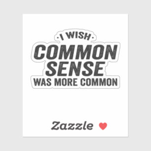 I Wish Common Sense Was More Common Funny Gift