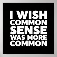 I Wish Common Sense Was More Common
