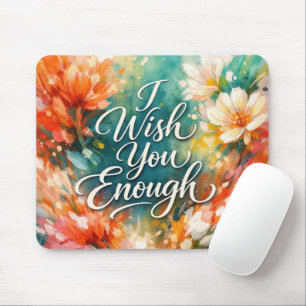 I Wish Enough Text with Flowers Mouse Pad