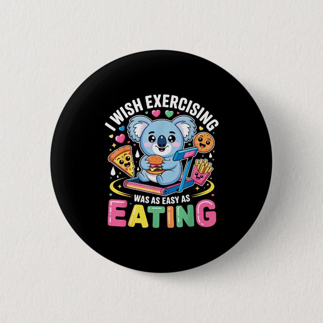 I Wish Exercising Were Easy Like Eating Funny Koal 6 Cm Round Badge (Front)
