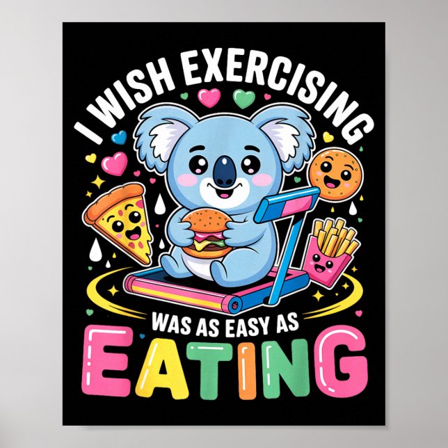 I Wish Exercising Were Easy Like Eating Funny Koal Poster (Front)