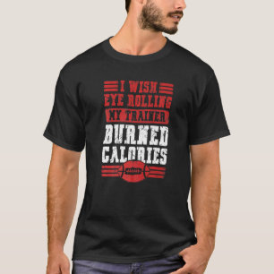 I Wish Eye Rolling My Trainer Sarcastic Vintage Fo T-Shirt